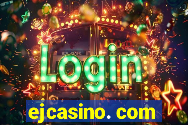 ejcasino. com